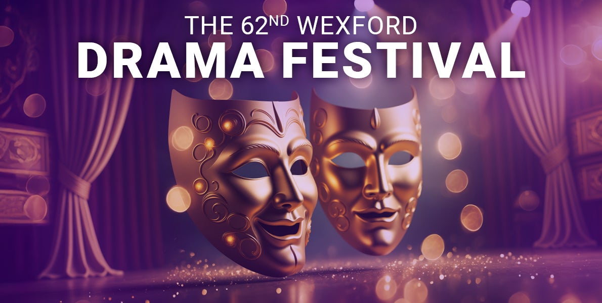 The 62nd Wexford Drama Festival 2026