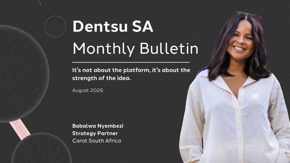 Monthly bulletin by Babalwa Nyembezi, Strategy Partner - Carat South Africa