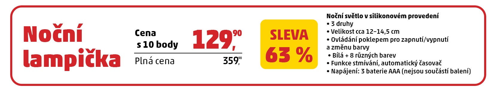 Mechanika věrnostní kampaně PENNY pro noční lampičky. Lampička za 129,90 Kč s 10 body, plná cena 359,90 Kč, sleva 63 %. Na výběr jsou 3 druhy silikonových lampiček s 8 barvami světla, ovládáním poklepem, stmíváním a automatickým časovačem.