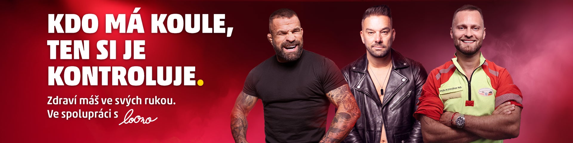 Banner s Karlosem Vémolou, Petrem Švancarou a Markem Dvořákem. Pozadí je zahaleno do tmavě červené barvy s jemným kouřovým efektem, což dodává dramatický dojem. Text na banneru: "Kdo má koule, ten si je kontroluje. Zdraví máš ve svých rukou. Ve spolupráci s Loono."
