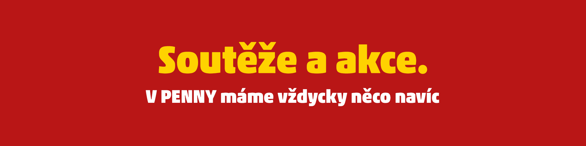Úvodní banner Soutěže a akce. V PENNY máme vždycky něco navíc