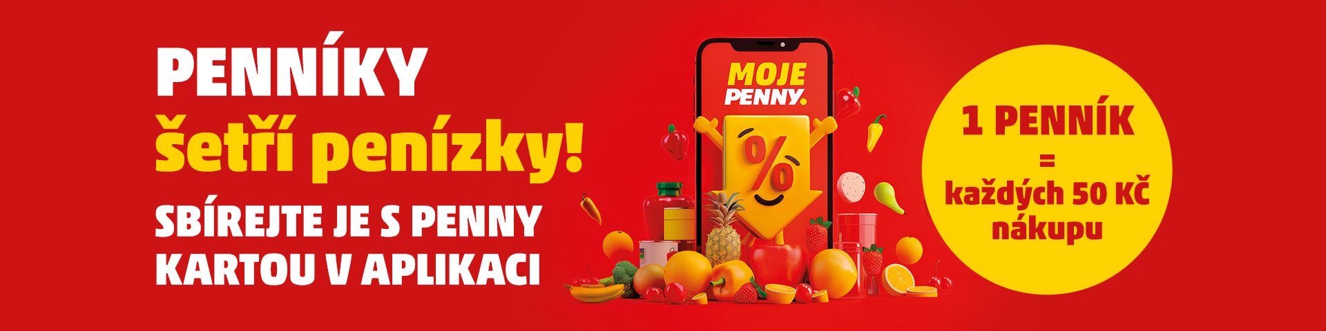 Banner propagující sbírání PENNÍKŮ v aplikaci Moje PENNY. Na obrázku je mobilní telefon s logem Moje PENNY a animovaným symbolem PENNÍKU v podobě žlutého štítu s procentem. Kolem telefonu jsou zobrazeny ovoce a zelenina, a vedle je text '1 PENNÍK = každých 50 Kč nákupu' v žlutém kruhu.