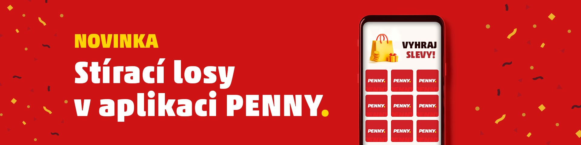 Banner propagující novinku ve formě stíracích losů v aplikaci PENNY. Na obrázku je zobrazen mobilní telefon s aplikací, na které jsou zobrazeny losy s nápisem PENNY, a vedle je ikona tašky s dárky a nápis 'VYHRAJ SLEVY'. Pozadí je červené s barevnými konfety.