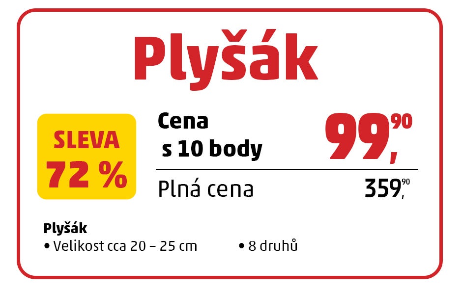 Mechanika věrnostní kampaně PENNY pro plyšáky. Plyšák za 99,90 Kč s 10 body, plná cena 359,90 Kč, sleva 72 %. Na výběr je 8 druhů plyšáků o velikosti přibližně 20 až 25 cm.