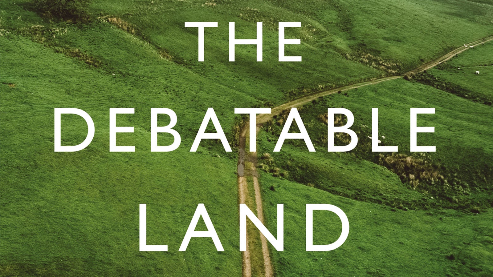 The Debatable Lands Map Maps In Graham Robb's The Debatable Land - Pan Macmillan