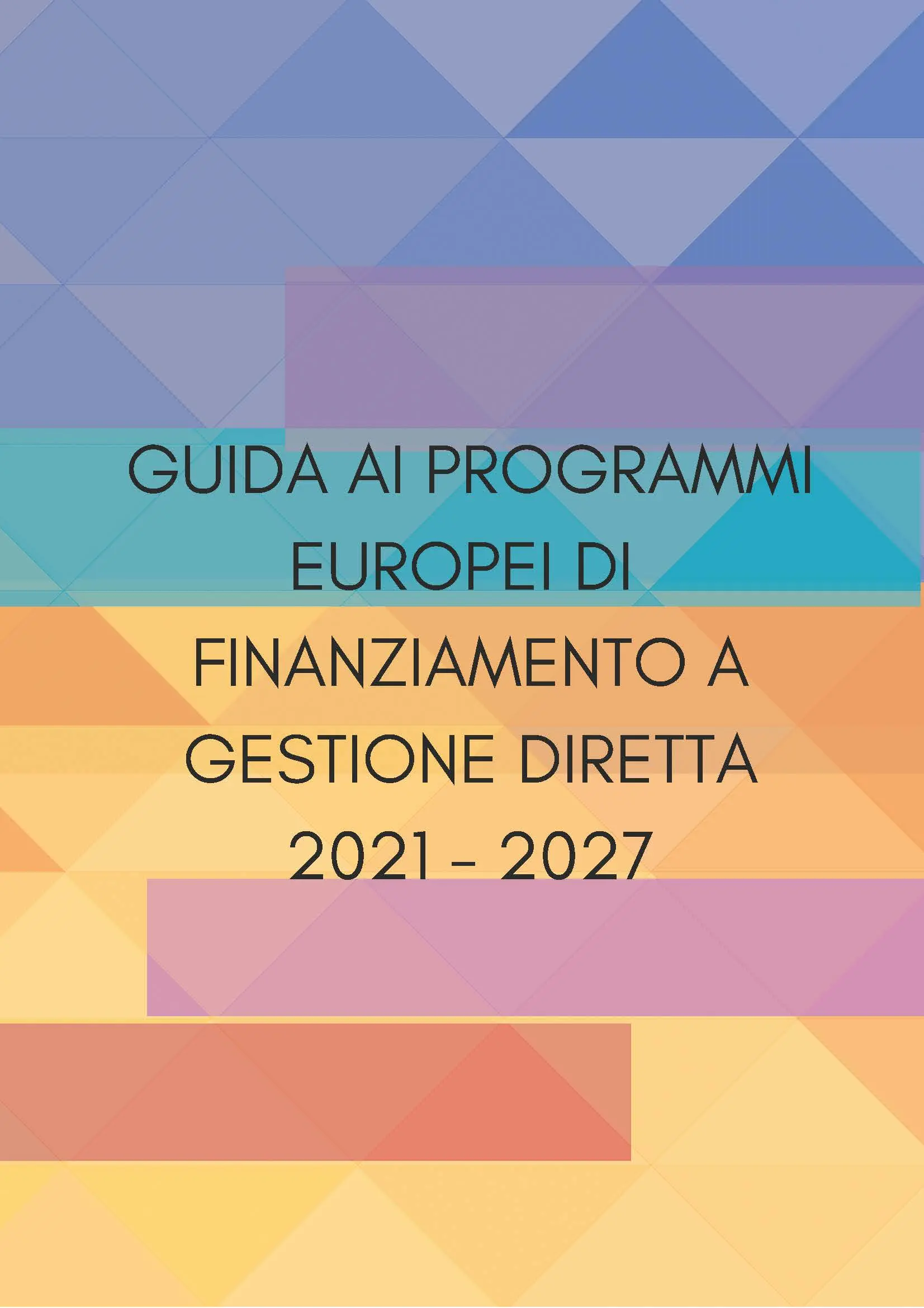 Guida ai programmi europei di finanziamento a gestione diretta 2021 - 2027