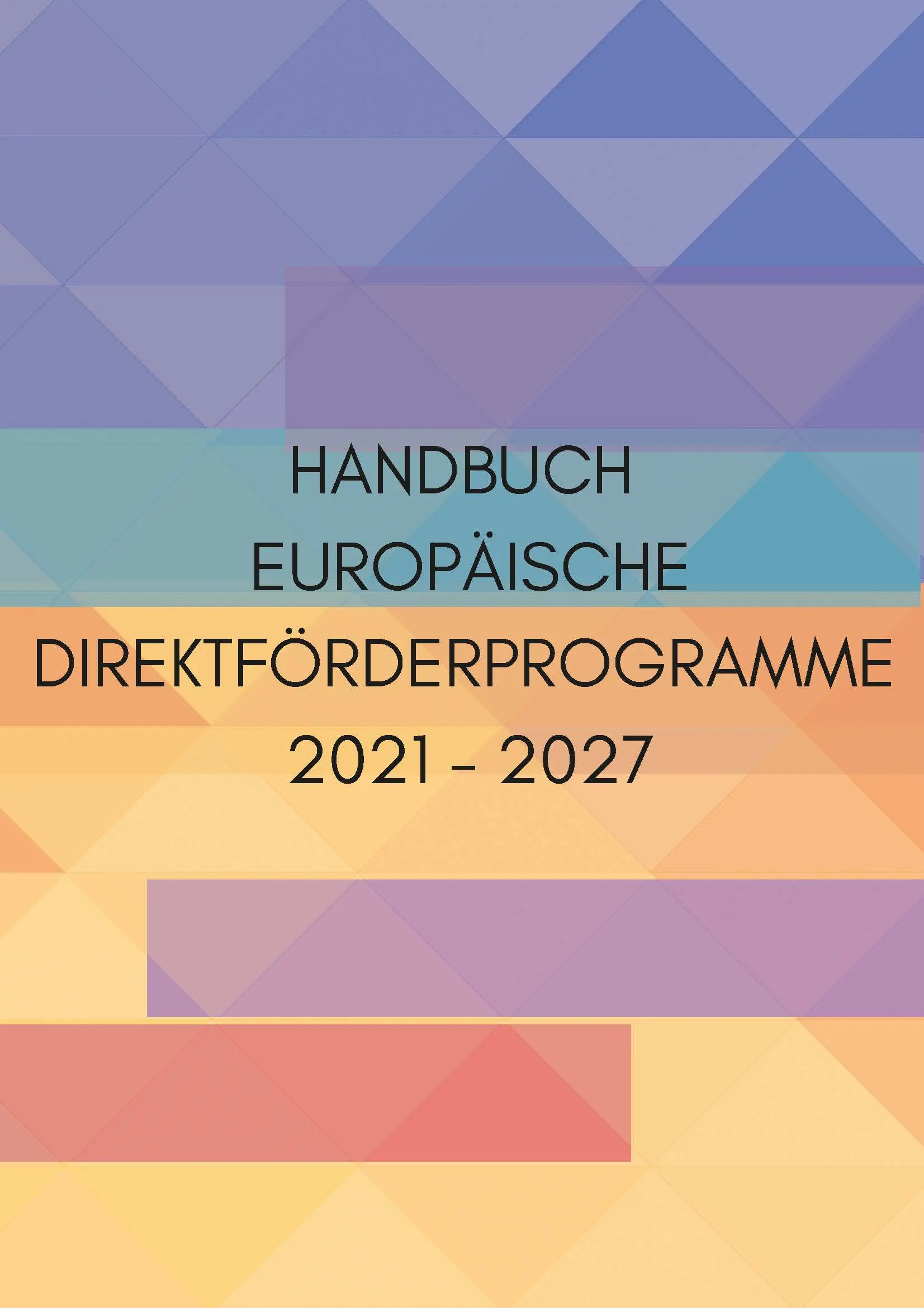Handbuch europäische Direktförderprogramme 2021 - 2027