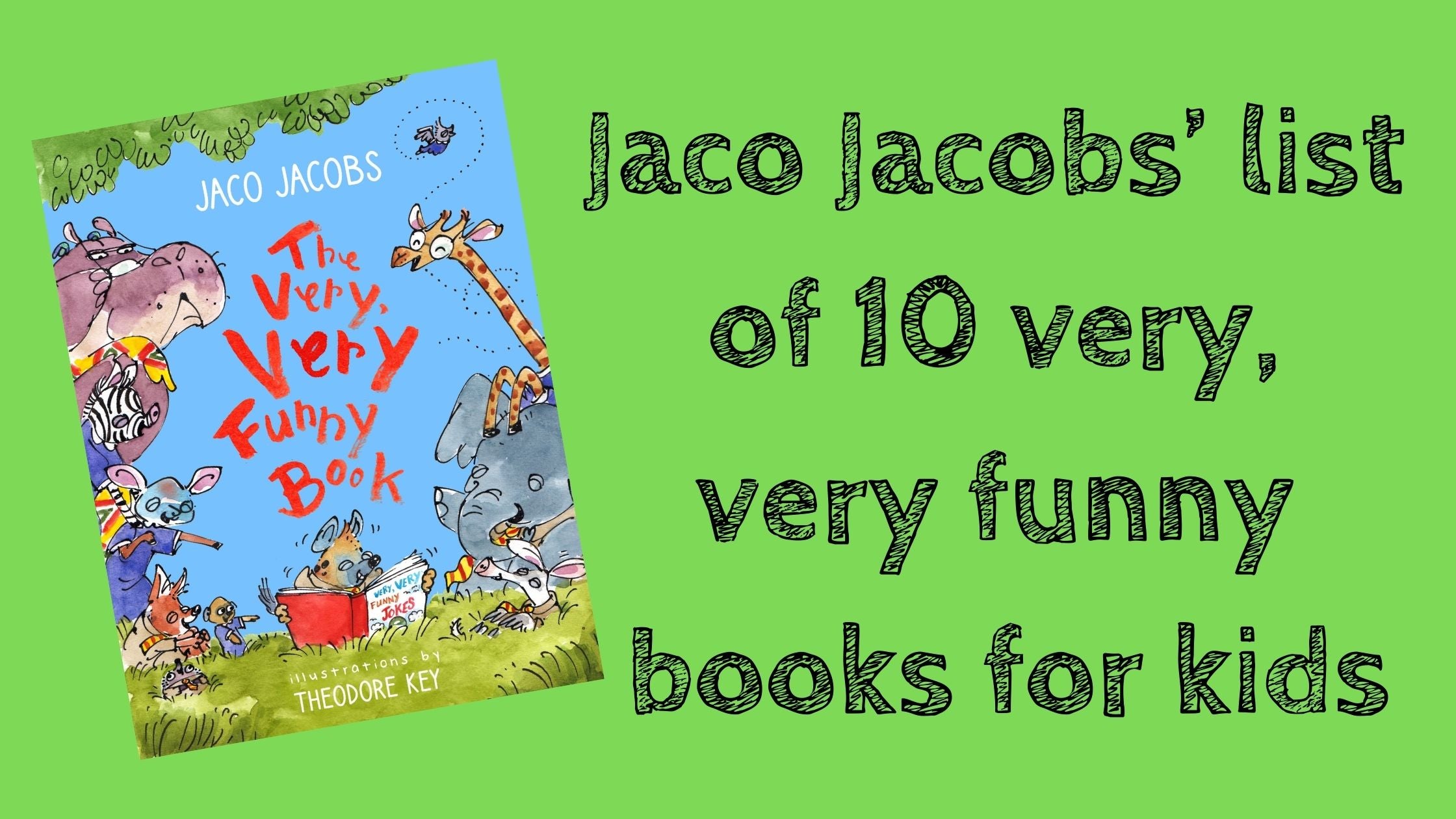 Jaco Jacobs' list of 10 very, very funny books for kids - Pan Macmillan