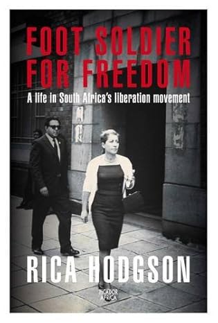 Book cover for Foot Soldier for Freedom: A Life in South Africa’s Liberation Movement
