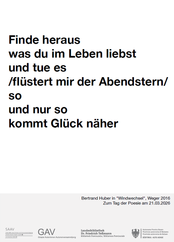 Am Internationalen Tag der Poesie am 21. März wird auch in Südtirol die Lyrik sichtbar: Rund zwei Wochen lang sind Gedichte von 19 Südtiroler Autorinnen und Autoren an den Bozner Litfaßsäulen sowie auf Werbeflächen in verschiedenen Ortschaften Südtirols zu lesen. Neu in diesem Jahr ist die Beteiligung der Landesbibliothek Friedrich Teßmann.
