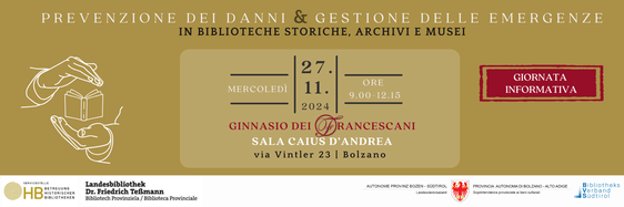 La giornata informativa su "Prevenzione dei danni e gestione delle emergenze in biblioteche storiche, archivi e musei" si terrà il 27 novembre a Bolzano (Grafica: USP/Biblioteca provinciale Teßmann)