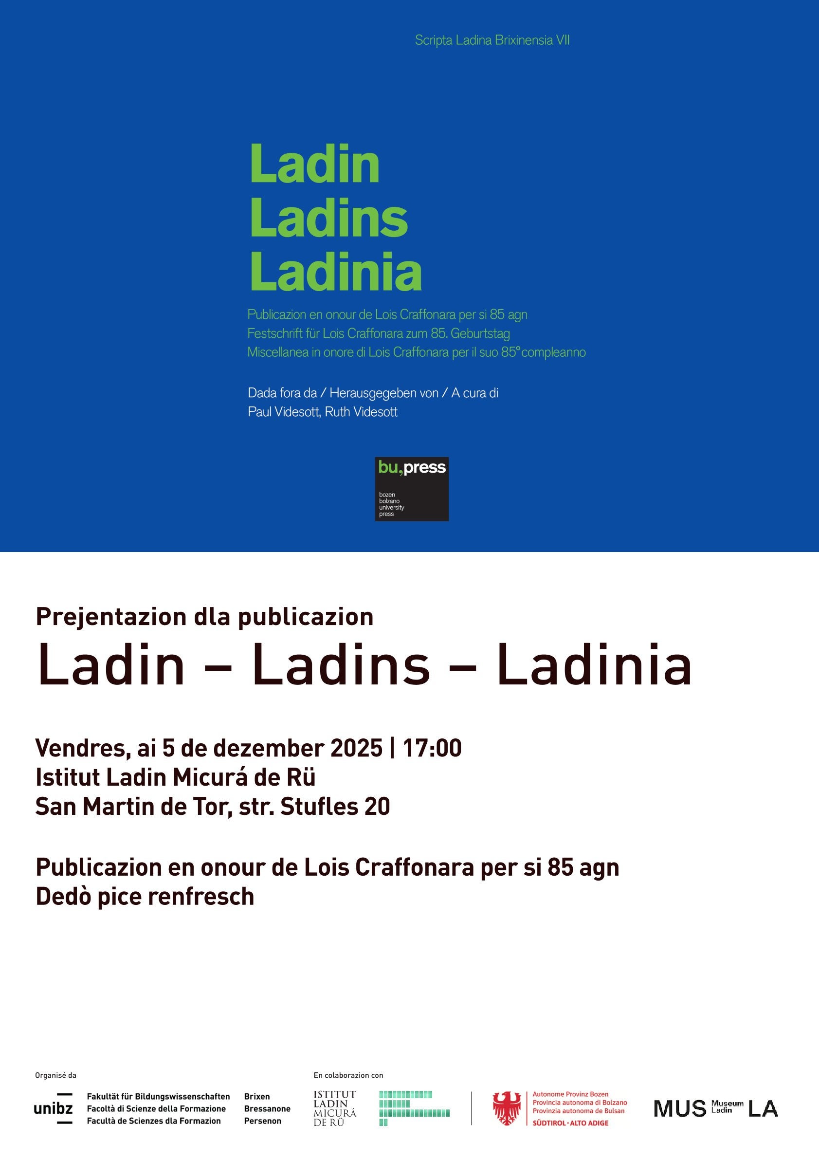 Deboriada cun la seziun ladina dl'Université Lëdia da Balsan, l'Istitut Ladin Micurá de Rü, le Museum Ladin Ciastel de Tor inviëia l'Intendënza y Cultura ladina a na manifestaziun olache al vëgn presenté la publicaziun en onur di 85 agn de Lois Craffonara. (Flyer: LPA/Istitut Ladin Micurá de Rü)