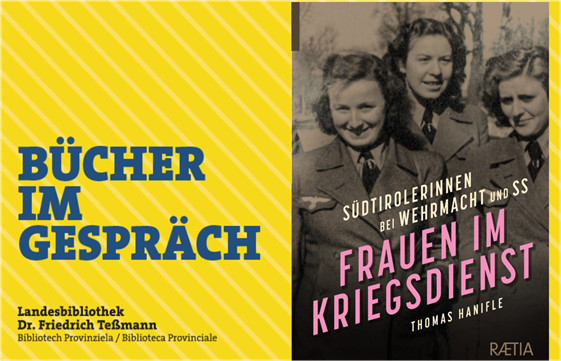 Il libro di Thomas Hanifle “Frauen im Kriegdienst. Südtirolerinnen bei Wehrmacht und SS” è al centro dell’iniziativa serale “Bücher im Gespräch” della biblioteca provinciale Teßmann (Foto: ASP/Biblioteca Teßmann)
