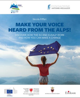 L'e-book Make your voice heard from the Alps! invita a scoprire l'Europa e le regioni europee e offre una panoramica sulla Strategia Macroregionale Alpina EU (Eusalp). (Foto: Eusalp)