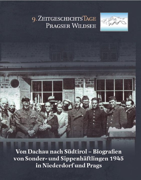 Die 9. Zeitgeschichtstage Pragser Wildsee widmen sich dem Thema "Von Dachau nach Südtirol – Biografien von Sonder- und Sippenhäftlingen 1945 in Niederdorf und Prags" (Foto: LPA/Südtiroler Landesarchiv)