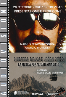 Audiovisioni al TreviLab: il 28 ottobre è in programma una serata dedicata alla musica con le proiezioni Markus Frings incontra Giorgio Moroder e Chitarra, malga e urban style - La musica pop altoatesina 2010. (Locandina: Centro Audiovisivi)