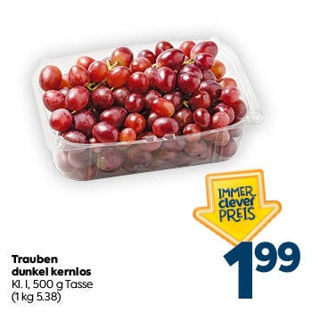 Trauben dunkel kernlos
 Kl. I, 500 g Tasse
 (1 kg 5,38)

IMMER clever PREIS: € 1,99