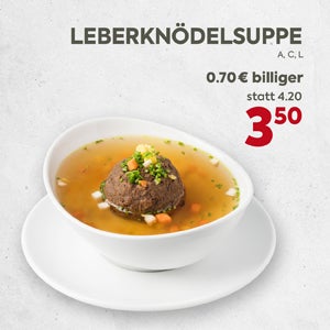 Leberknödelsuppe
Aktion mit Preisreduktion von 0,70 Euro.
Der Preis pro Portion beträgt 3,50 Euro, statt 4,20 Euro pro Portion.
