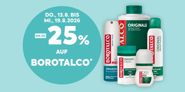 DO., 13.8. BIS MI., 19.8.2026

BIS ZU 25%

AUF

BOROTALCO*