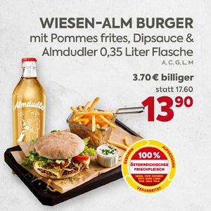 Wiesen-Alm Burger mit Pommes frites, Dipsauce & Almdudler 0,35 Liter Flasche 
3.70 € billiger statt 17.60 nur 13,90
100 % ÖSTERREICHISCHES FRISCHFLEISCH
 

