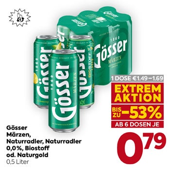 Gösser Märzen, Naturradler, Naturradler 0,0%, Biostoff od. Naturgold
 0,5 Liter

1 DOSE € 1,49 – 1,69

EXTREM AKTION
 BIS ZU -53%

AB 6 DOSEN JE

€ 0,79