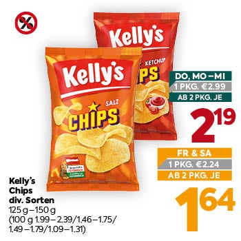 Kelly’s Chips
 div. Sorten
 125 g–150 g
 (100 g 1.99–2.39/1.46–1.75/1.49–1.79/1.09–1.31)

DO, MO–MI

1 PKG. € 2,99
AB 2 PKG. JE € 2,19

FR & SA

1 PKG. € 2,24
AB 2 PKG. JE € 1,64