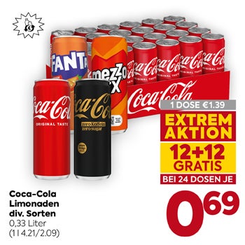 Coca-Cola Limonaden div. Sorten 0,33 Liter
(1 l 4.21/2.09)
 
1 DOSE €1.39
EXTREM AKTION 12+12 GRATIS BEI 24 DOSEN JE 0,69