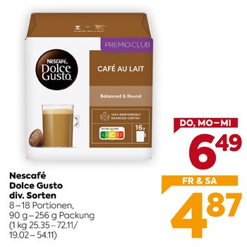 Nescafé Dolce Gusto
 div. Sorten
 8-18 Portionen,
 90 g-256 g Packung
 (1 kg 25.35-72.11/
 19.02-54.11)

DO, MO–MI
 6,49

FR & SA
 4,87