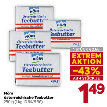 Nöm österreichische Teebutter
 250 g

(1 kg 10.64 / 5.96)

1 STÜCK € 2.66

EXTREM AKTION
 -43 %

AB 4 STÜCK JE

€ 1,49