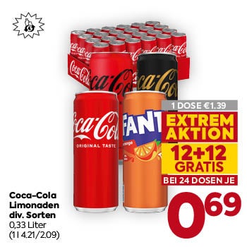 Coca-Cola Limonaden
 div. Sorten
 0,33 Liter
 (1 l 4.21/2.09)

1 DOSE € 1,39
EXTREM AKTION
12+12 GRATIS
BEI 24 DOSEN JE € 0,69