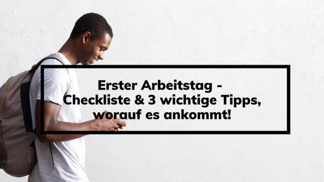 Erster Arbeitstag - Checkliste Und 3 Wichtige Tipps, Worauf Es Ankommt!