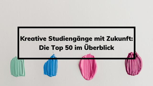 Kreative Studiengänge Mit Zukunft: Die Top 50 Im Überblick