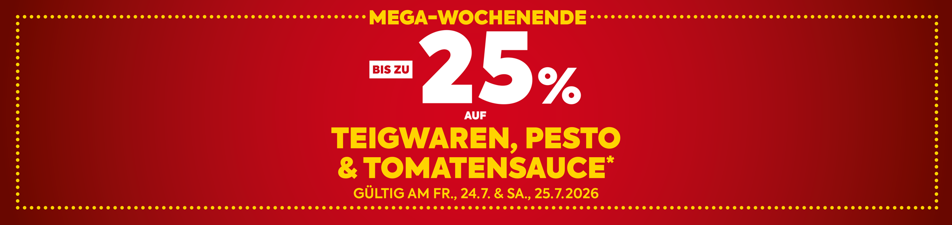 bis zu -25% auf Teigwaren, Pesto & Tomatensauce. Gültig am Fr. 24.7. bis Sa. 25.7.2026