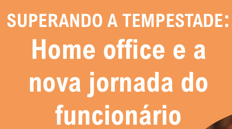 Superando a tempestade: Home Office 