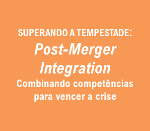 Superando a Tempestade : Post-Merger Integration (PMI)