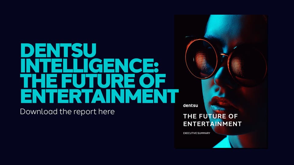 The Future of Entertainment by dentsu Intelligence