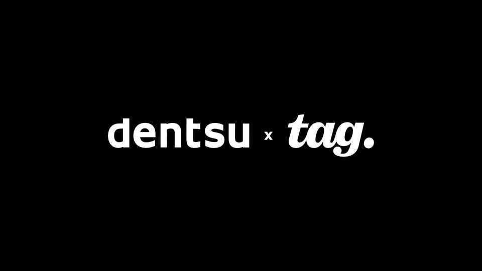 Tag And dentsu Drive Outcomes-Based Models By Connecting Media And Production