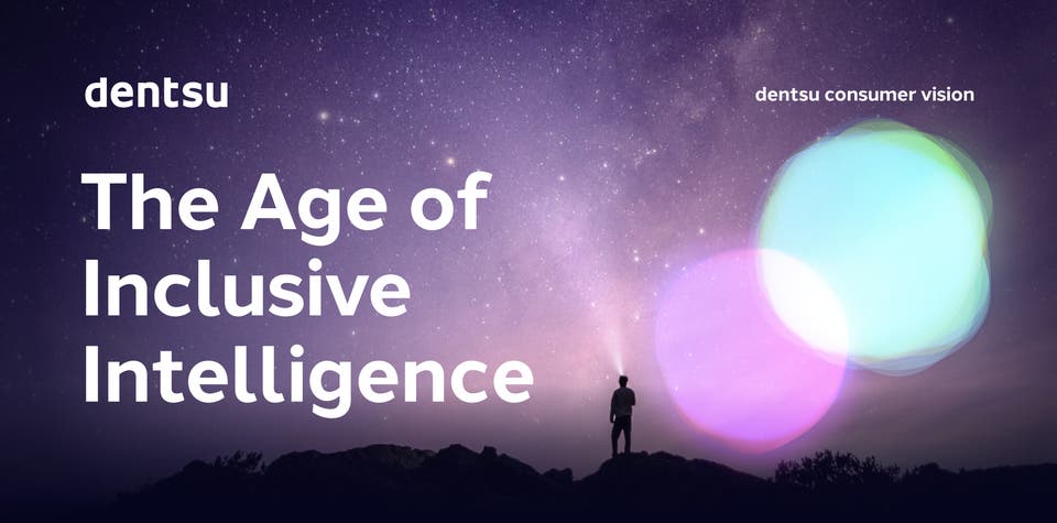 Dentsu Consumer Vision 'The Age of Inclusive Intelligence'