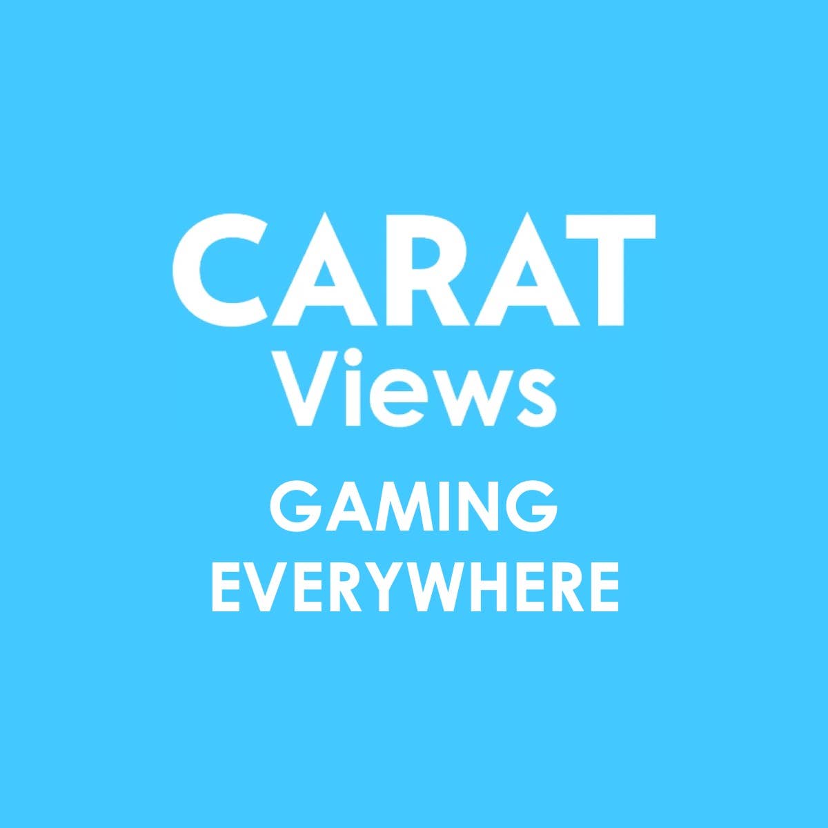 Carat Views | Gaming Everywhere
