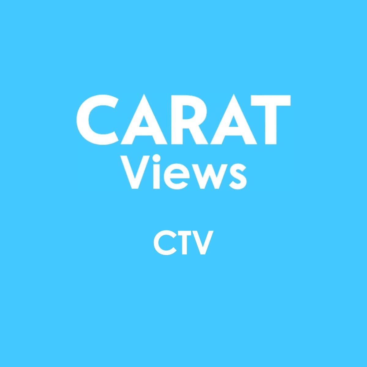 Carat Views | CTV