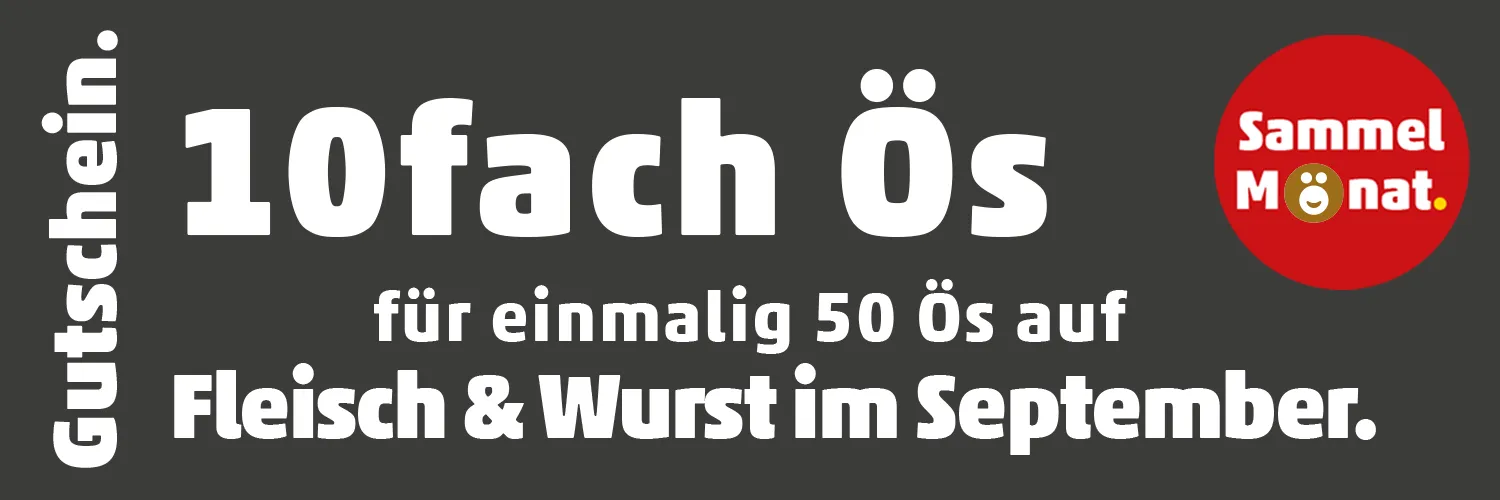 Gutschein 10fach Ös für einmalig 50 Ös auf Fleisch & Wurst im September.