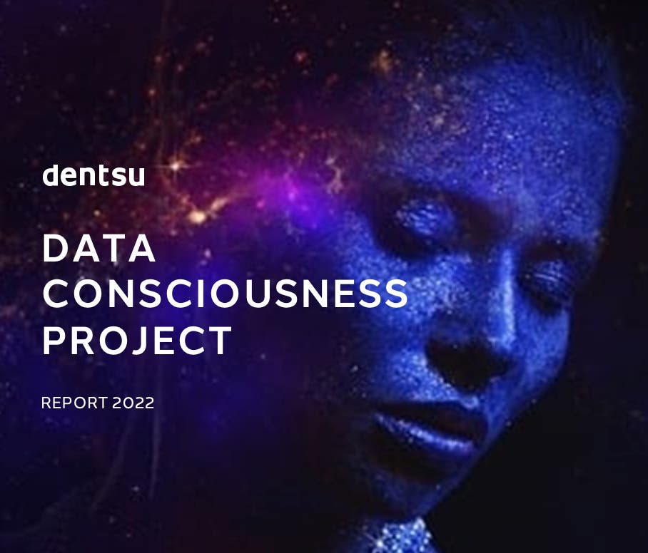Dentsu’s Data Consciousness Project 2022