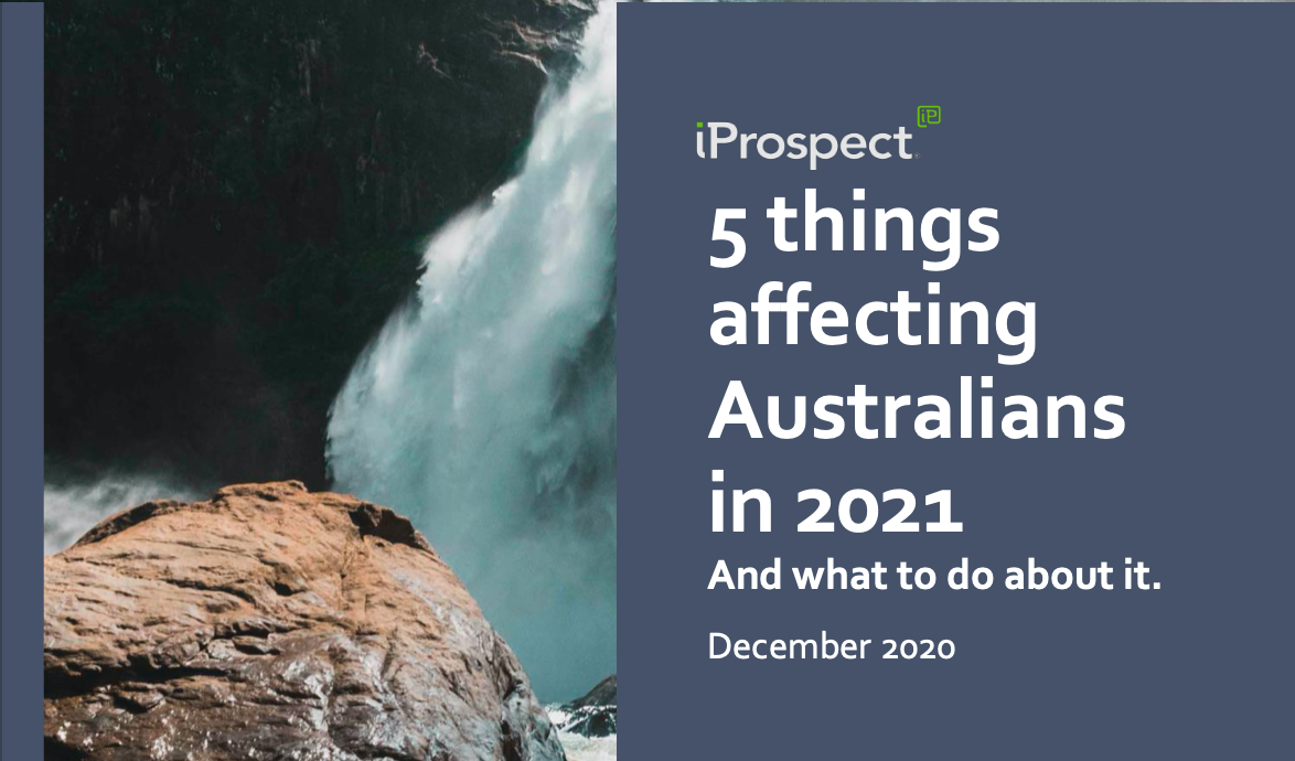  iProspect | 5 things affecting Australians in 2021