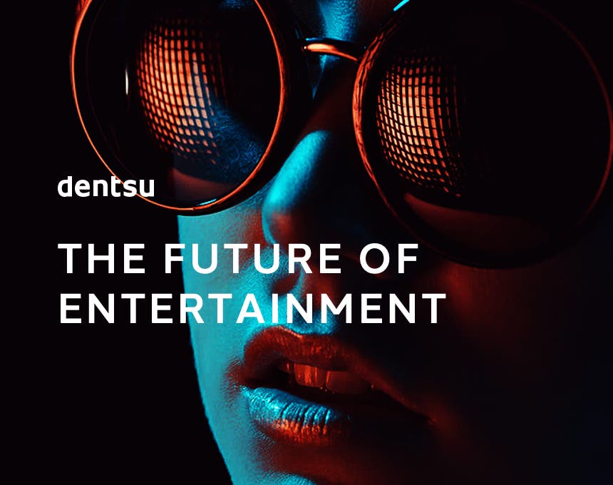 The Future of Entertainment - from dentsu Intelligence