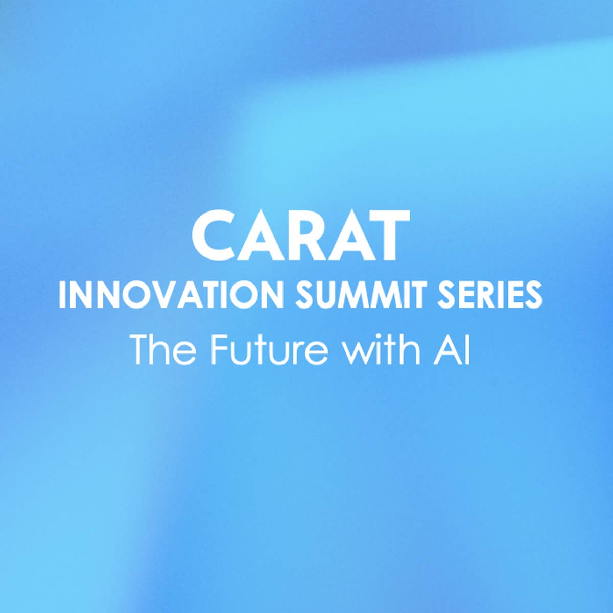 The Carat Innovation Summit: Unleashing the Transformative Power of AI
