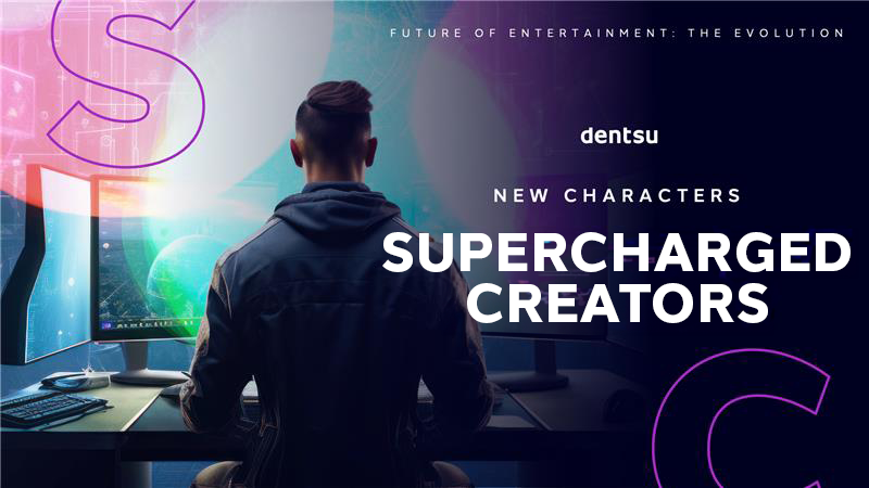 Future of Entertainment: Supercharged Creators