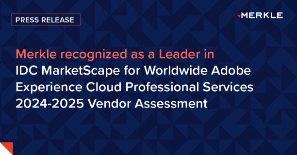 Merkle Named Leader in Adobe Cloud Professional Services in the IDC MarketScape