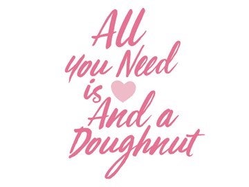 all you need is love and a doughnut quote