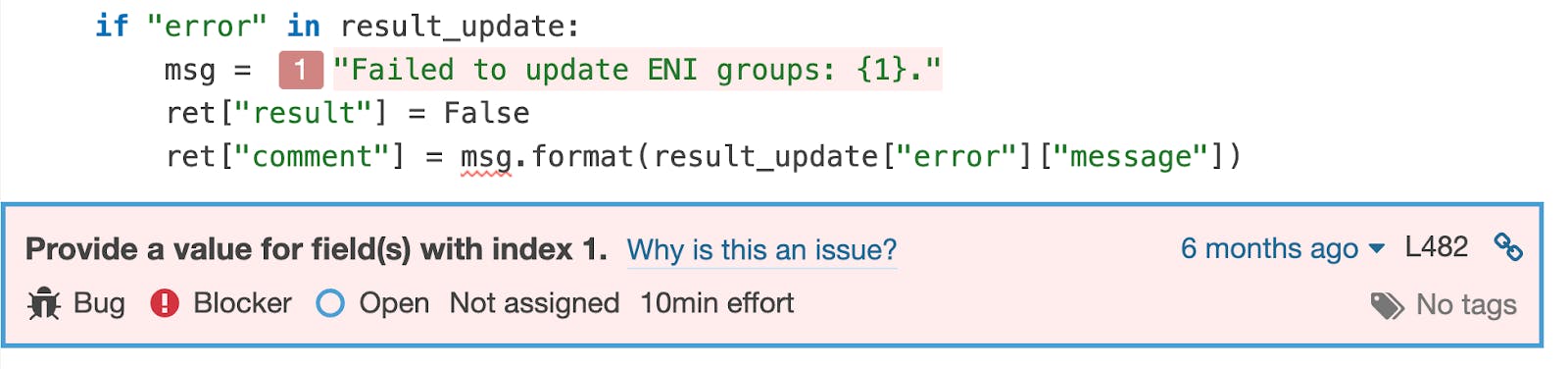 The `format` method is called on the `msg` variable. This variable was assigned earlier a string containing `{1}` instead of `{0}`, which means that it accesses the second argument of `fo...