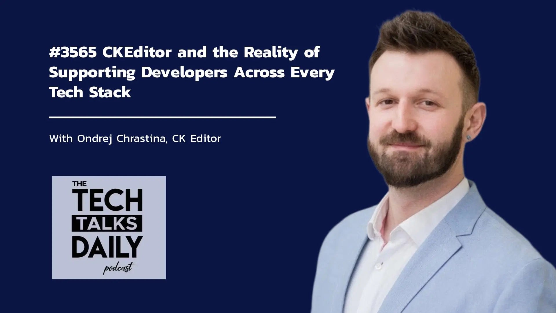 Tech Talks Daily: CKEditor and the Reality of Supporting Developers Across Every Tech Stack